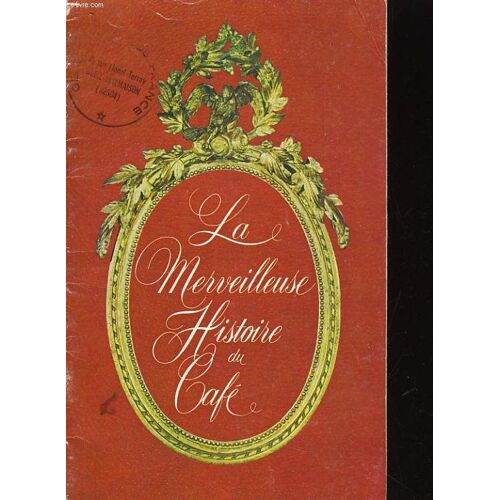 La Merveilleuse Histoire Du Cafe