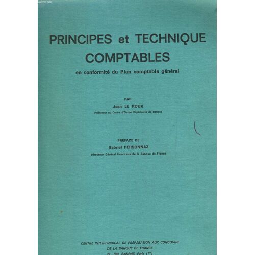 Principes Et Technique Comptables. En Conformite Du Plan Comptable General