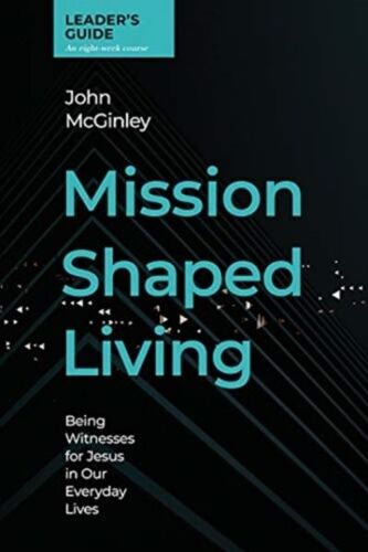 Mission Shaped Living Leaders Guide : Being Witnesses For Jesus In Our Everyday Lives