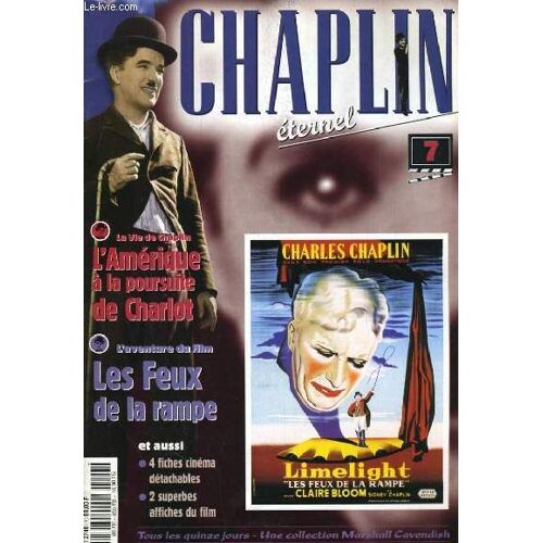 Chaplin Eternel N°7. La Vie De Chaplin: L'amerique A La Poursuite De Charlot. L'aventure Du Film: Les Feux De La Rampe