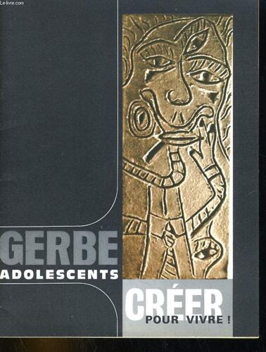 Supplement A Art Enfantin Et Creations N°65. Gerbe Adolescents. Creer Pour Vivre!