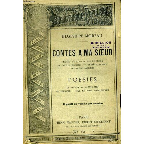 Nouvelle Bibliotheque Populaire N°13. Contes A Ma Soeur: Jeanne D'arc, Le Gui De Chene, La Souris Blanche, Therese Sureau, Les Petits Souliers. Poesies: La Voulzie, A Une Ame, La Fermiere ...