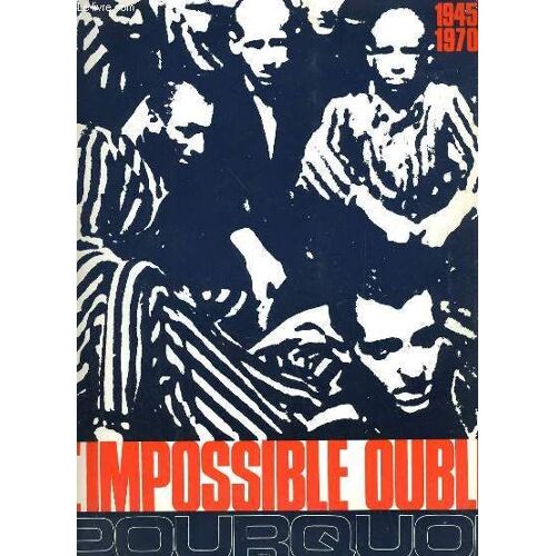 Supplement Au N°363 Du Patriote Resistant L'impossible Oubli Pourquoi 1945/1970