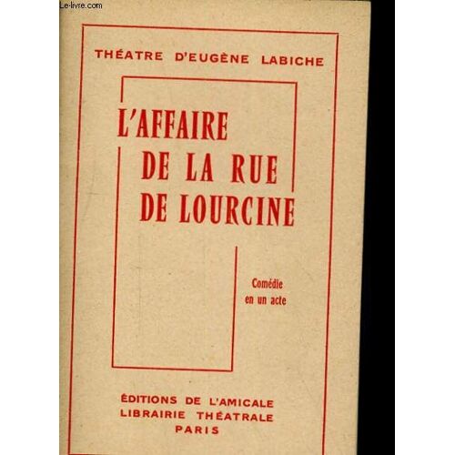 L'affaire De La Rue De Lourcine. Comedie En Un Acte
