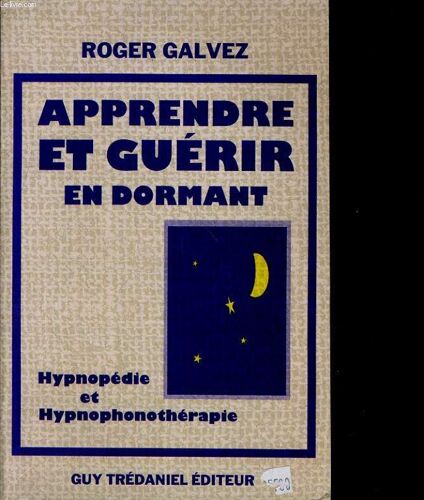 Apprendre Et Guérir En Dormant - Hypnopédie Et Hypnophonothérapie