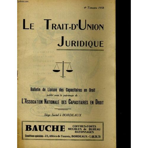 Le Trait-D'union Juridique. 4e Trimestre 1958. Bulletin De Liaison Des Capacitaires En Droit