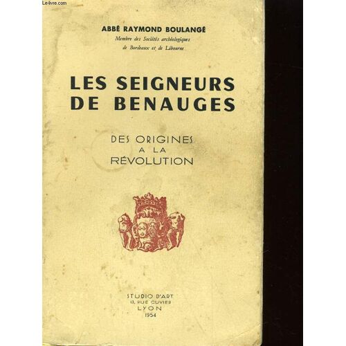 Les Seigneurs De Benauges - Des Origines A La Revolution