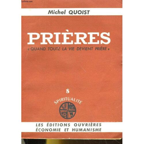 Prieres Quand Toute La Vie Devient Priere - 8 Spiritualite