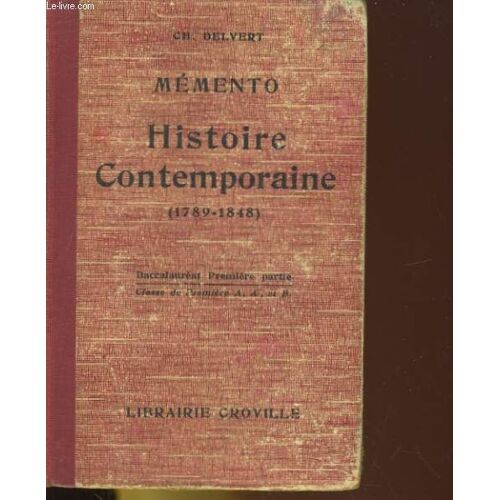 Memento. Histoire Contemporaine Jusqu'au Milieu Du Xixe Siecle (1789-1848). Baccalaureat Premiere Partie. Classe De Première A, A' Et B