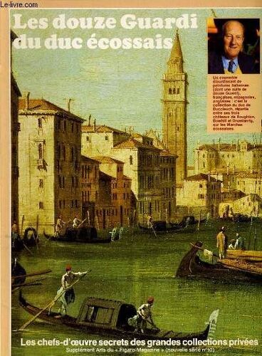 Les Chefs-D'oeuvres Secrets Des Grandes Collections Privees - Supplements Arts Du Figaro-Magazine (Nouvelle Serie N°10) - Les Douze Guardi Du Duc Ecossais