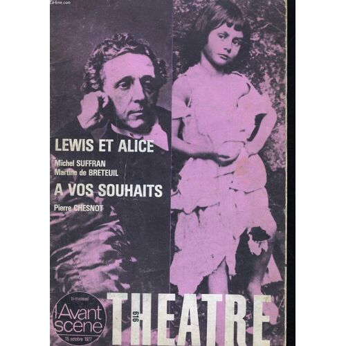 L'avant-Scene - Theatre N° 616. Lewis Et Alice De Michel Suffran Et Martine De Breteuil / A Von Souhaits De Pierre Chesnot