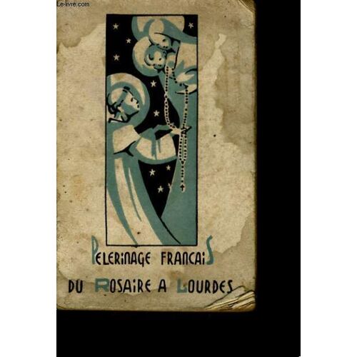 Manuel Du Pelerinage Francais Du Rosaire A Notre Dame De Lourdes
