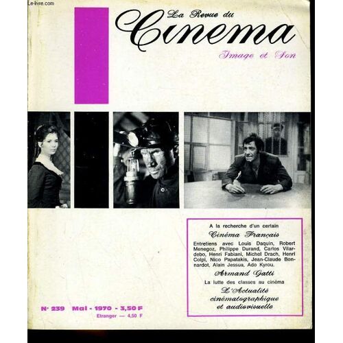 Revue De Cinema - Image Et Son N° 239 - A La Recherche D'un Certain Cinema Francais - Entretiens Avec Louis Daquin, Robert Menegoz, Philippe Durand ... - Armand Gattu - La Lutte Des Classes ...