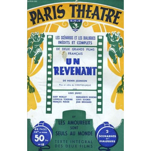Paris Theatre N° 18 - Les Scenarios Et Les Dialogues Inedits Et Complet De Deux Grands Films Francais: Un Revenant Et Les Amoureux Cont Seuls Au Monde De Henri Jeanson