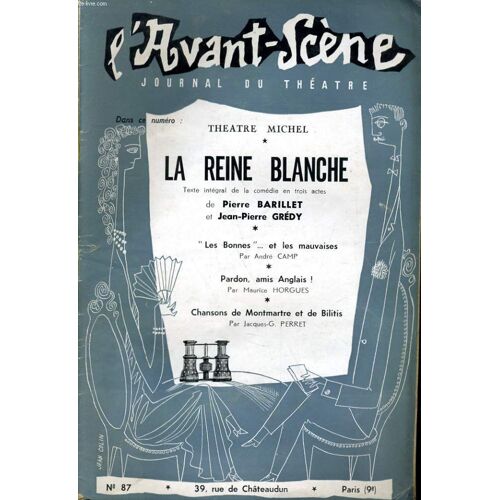 L'avant-Scene Journal Du Theatre N° 87 - Theatre Michel - La Reine Blanche, Texte Intégral De La Comédie En Trois Actes De Pierre Barillet Et Jean-Pierre Gredy