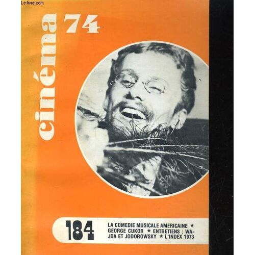 Cinema 74 N° 184. Le Comedie Musicale Americaine, George Cukor, Entretiens: Wajda Et Jodorowsky