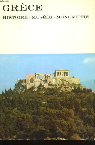 Grece. Histoire, Musees, Monuments