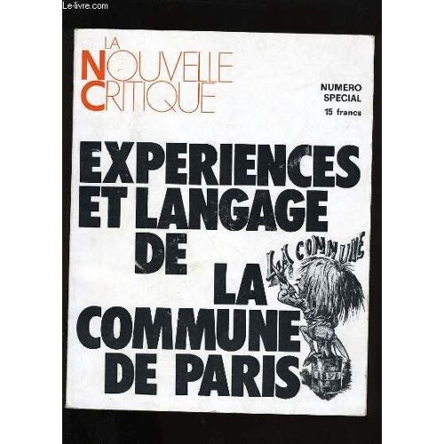 La Nouvelle Critique. Numero Special. Experiences Et Langage De La Commune De Paris