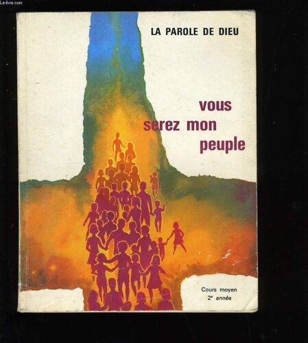 La Parole De Dieu. Vous Serez Mon Peuple. Cours Moyen 2eme Annee