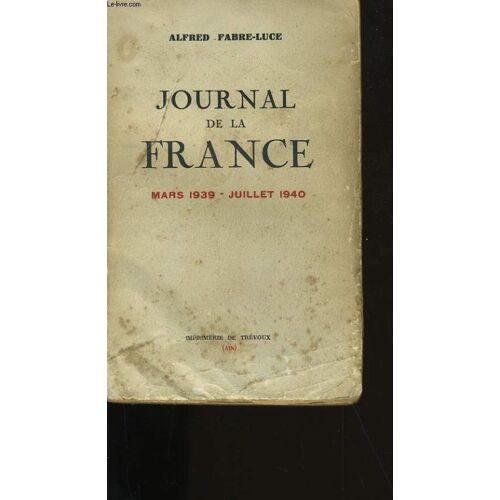 Journal De La France. Mars 1939 - Juillet 1940