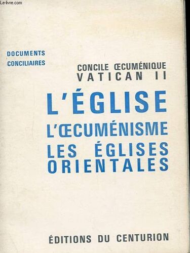 Concile Oecumenique Vatican Ii - Documents Conciliaires - L'eglise, L'oecumenisme, Les Eglise Orientales