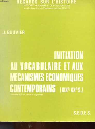 Initiation Au Vocabulaire Et Aux Mecanismes Economiques Contemporains (Xixe-Xxe Siecle)