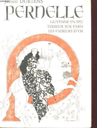 Pernelle - Roman Dans L'histoire - Guyenne En Feu + Terreur Sur Paris - Les Faiseurs D'or