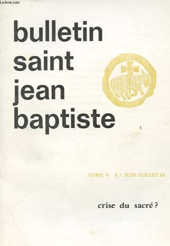 Bulletin Saint Jean Baptiste - Tome V - 8 - Crise Du Sacre ?