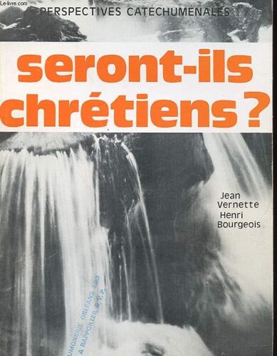Seront-Ils Chrétiens ? - Perspectives Catéchuménales