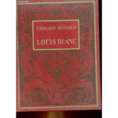Louis Blanc, Sa Vie - Son Oeuvre
