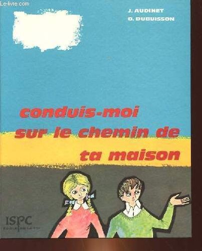 Conduis-Moi Sur Le Chemin De Ta Maison