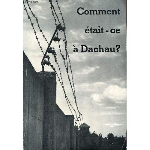 Comment Etait-Ce A Dachau ?
