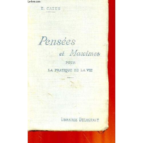 Pensees Et Maximes Pour La Pratique De La Vie