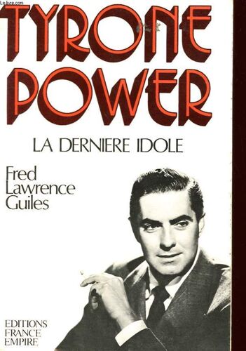 Tyrone Power - La Derniere Idole