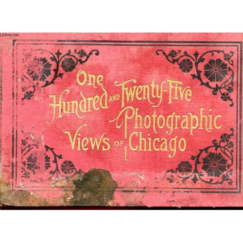 One Hundred And Twenty-Five Photographic Vies Of Chicago