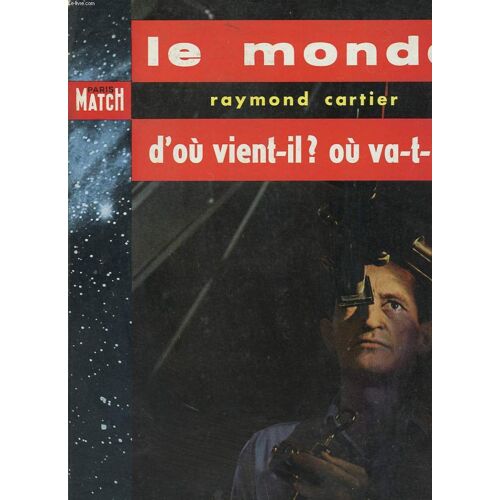 Le Monde D'ou Vient-Il? Ou Va-T-Il?