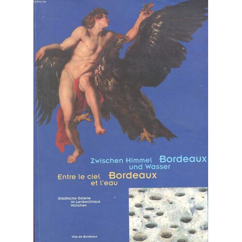 Bordeaux, Zwischen Himmel Und Wasser - Ausstellung, Vom 25 - Oktober Bis 27 - November 1994, Städtische Galerie Im Lenbachhaus, München
