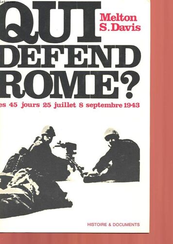 Qui Defend Rome? Les 45 Jours : 25 Juillet - 8 Septembre 1943