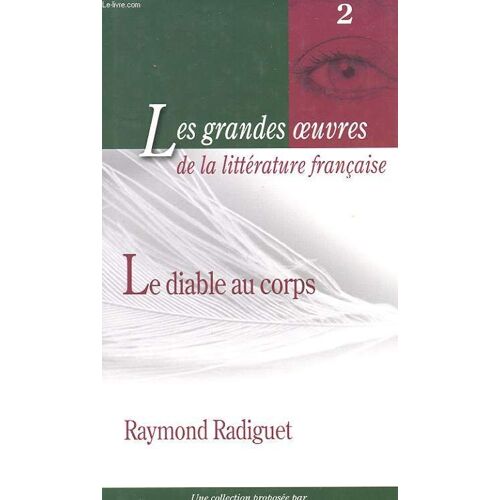 Les Grandes Oeuvres De La Litterature Francaise - 2 - Le Diable Au Corps