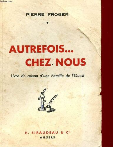 Autrefois.. Chez Nous - Livre De Raison D'une Famille De L'ouest