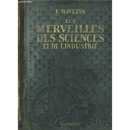 Les Merveilles Des Sciences De L'industrie - Tome 1