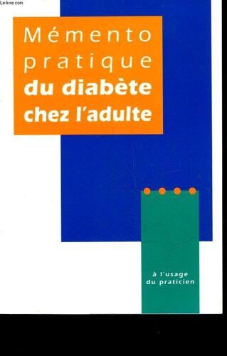 Memento Pratique Du Diabete Chez L'adulte A L'usage Du Praticien