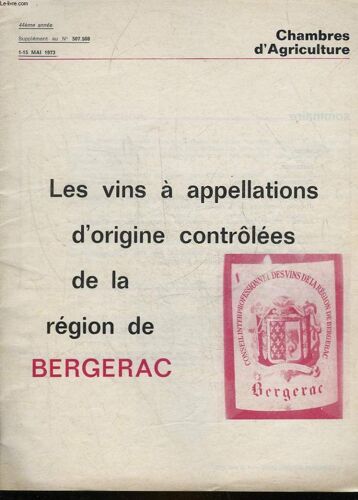 Chambre D'agriculture - 44° Annee - Supplement Au N°507.508 - Les Vins A Appellations D'origine Controlees De La Region De Bergerac