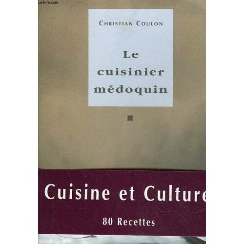 Le Cuisinier Médoquin - Cuisine Et Culture 80 Recettes-Suivi D'un Texte De Bernard Manciet-Préface Alain Viaut