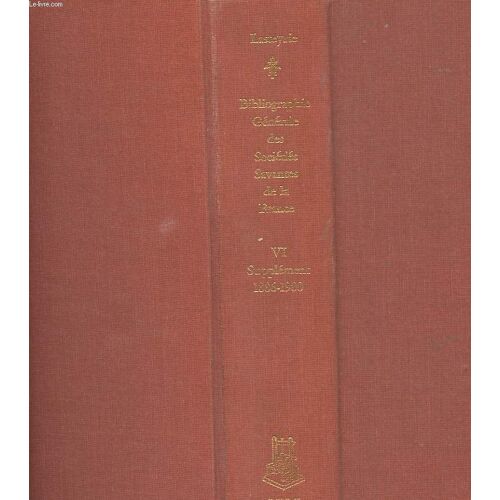 Bibliographie Generale Des Travaux Historiques Et Archeologiques Publies Par Les Societes Savantes De La France Dressee Sous Les Auspices Du Ministere De L'instruction Publique - Tome 6 ...