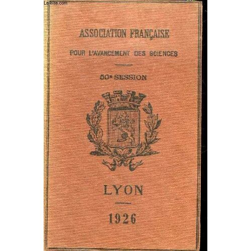 Association Francaise Pour L'avancement De La Science - Compte Rendu De La 60° Session - Lyon