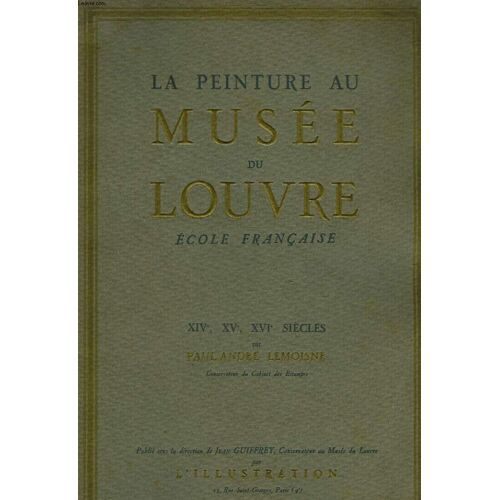 La Peinture Au Musee Du Louvre Ecole Francaise - 14° - 15° Et 16° Siecle