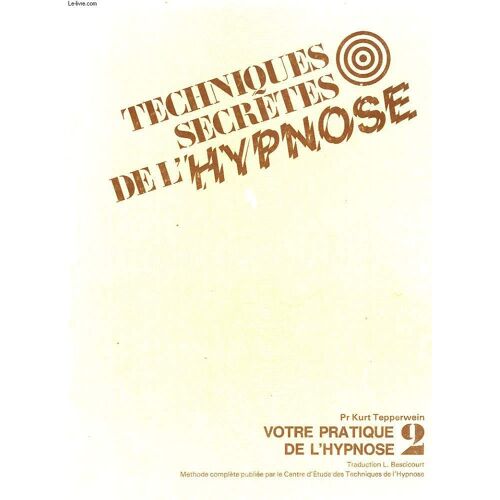 Techniques Secretes De L'hypnose - Volume 2 - Votre Pratique De L'hypnose