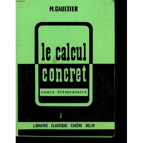 Le Calcul Concert - Cours Elementaire - 1° Et 2° Annee - Classes De 10° Et 9° Des Lycees Et Colleges