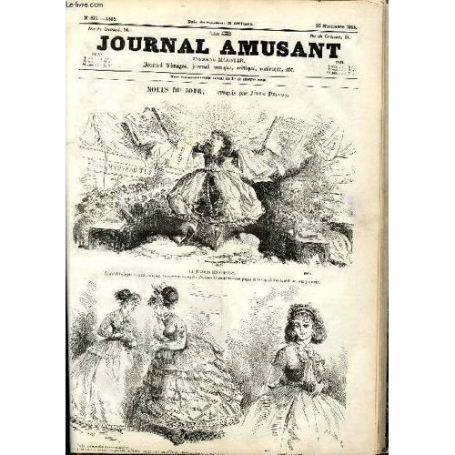 Le Journal Amusant N° 517 : Modes Du Jour, Les Bonheurs Negatifs, Les Consequences De La Passion Du Jour, La Rentree Des Peureux A Paris, Scenes Bourgeoises, Fantasias, Croquis Militaires,